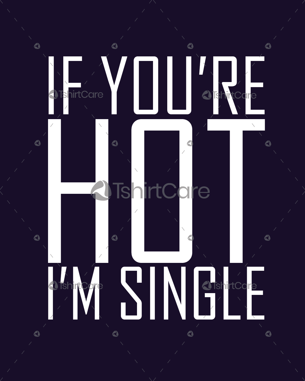 If you are hot i am single T-shirt Design Cool Funny Saying Quote ...